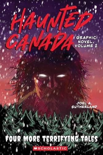 Haunted Canada Graphic Novel, Volume 2: Four More Terrifying Tales