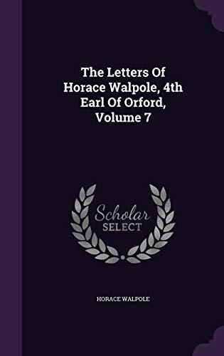 The Letters Of Horace Walpole, 4th Earl Of Orford, Volume 7