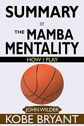 Summary Of The Mamba Mentality: How I Play
