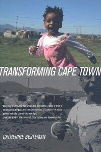 Transforming Cape Town (California Series in Public Anthropology)