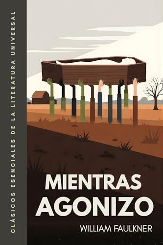 Mientras agonizo: Traducción literal del original. Versión íntegra. Edición ilustrada