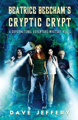 Beatrice Beecham's Cryptic Crypt: A Supernatural Adventure Mystery Novel