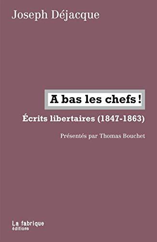 A bas les chefs !: Écrits libertaires