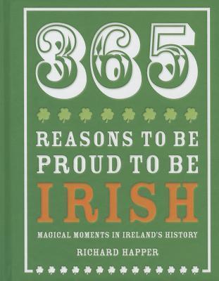 365 Reasons to be Proud to be Irish: Magical moments in Ireland's history
