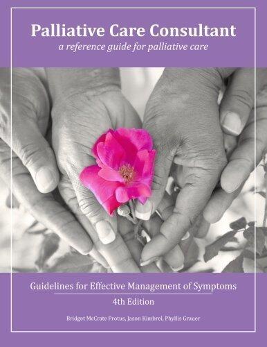 Palliative Care Consultant: Guidelines for Effective Management of Symptoms 4th edition by Protus, Bridget McCrate, Kimbrel, Jason M., Grauer, Phyllis (2015) Paperback