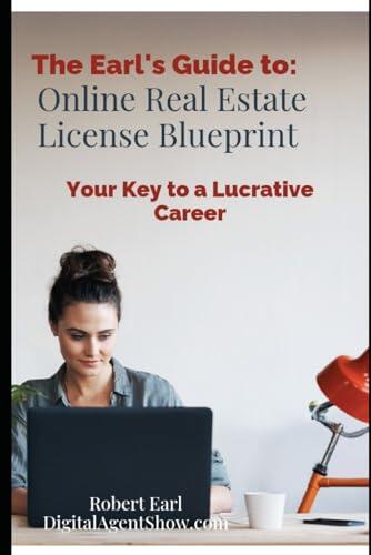 Online Real Estate License Blueprint: Getting Your Real Estate License Online & Launching a Successful Career