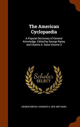 The American Cyclopaedia: A Popular Dictionary of General Knowledge