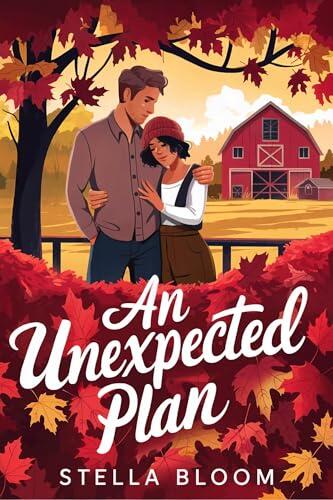 An Unexpected Plan: A Cozy Fall Romance About Finding Home