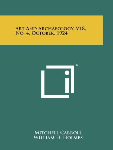 Art and Archaeology, V18, No. 4, October, 1924