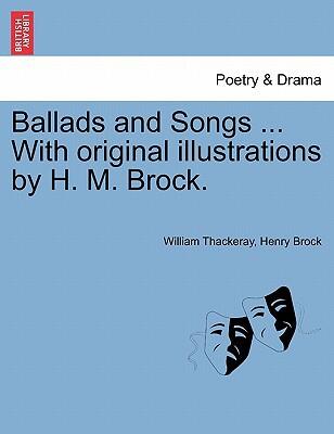 Ballads and Songs (with Original Illustrations by H. M. Brock)