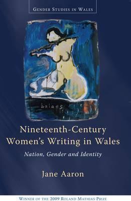 Nineteenth-Century Women's Writing In Wales: Nation, Gender And Identity