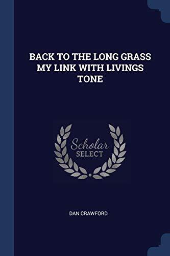 BACK TO THE LONG GRASS MY LINK WITH LIVINGS TONE