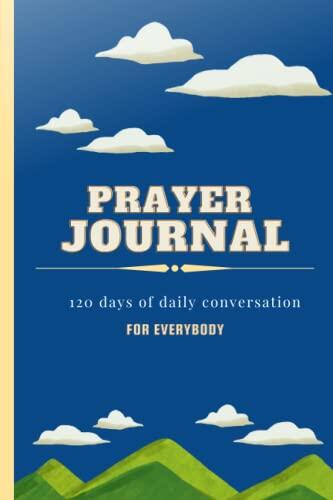 Prayer Journal : 120 days of daily devotional for everybody