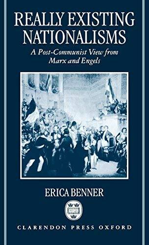 Really Existing Nationalisms: A Post-Communist View from Marx and Engels