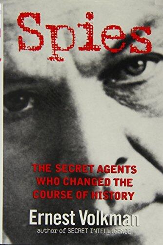 Spies: The Secret Agents Who Changed The Course Of History
