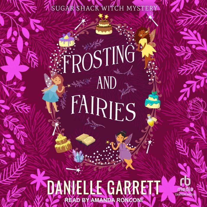 Frosting and Fairies: Sugar Shack Witch Mysteries, Book 7
