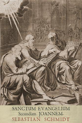 Sanctum Evangelium Secundum Joannem: Translated by Sebastian Schmidt