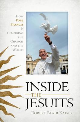 Inside the Jesuits: How Pope Francis Is Changing the Church and the World