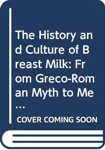 The History and Culture of Breast Milk: From Greco-Roman Myth to Medieval Mysticism