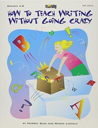 How to Teach Writing Without Going Crazy
