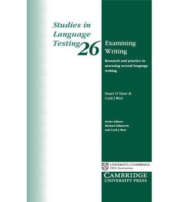 Examining Writing: Research and Practice in Assessing Second Language Writing