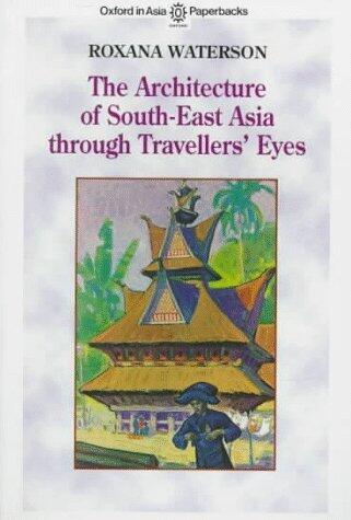 The Architecture of South-East Asia through Travellers' Eyes