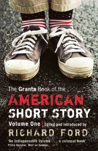 The Granta Book of the American Short Story: Vol. 1