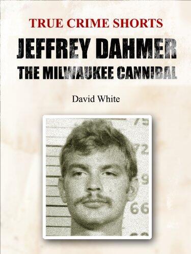 Jeffrey Dahmer: The Milwaukee Cannibal