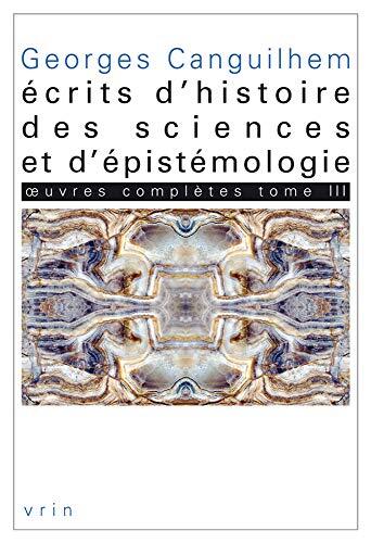Oeuvres Completes (Tome III): Écrits d'Histoire des Sciences et d'Épistémologie