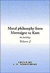 Moral Philosophy from Montaigne to Kant: Volume 2: An Anthology