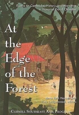 At the Edge of the Forest: Essays on Cambodia, History, and Narrative in Honor of David Chandler