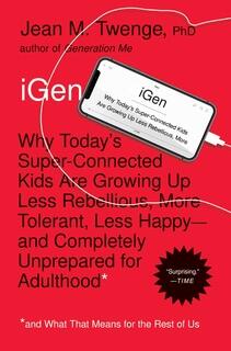 iGen: The 10 Trends Shaping Today's Young People and the Nation