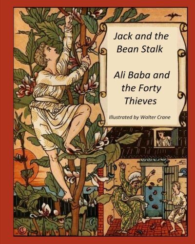Jack and the Bean Stalk Ali Baba and the Forty Thieves: Walter Crane's Ultimate Picture Book
