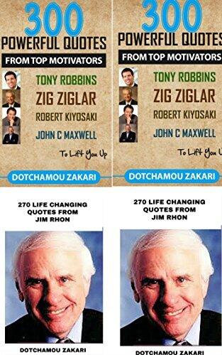2 motivational books in one 300 powerful quotes from top motivators Tony Robbins Zig Ziglar Robert Kiyosaki John C Maxwell … to lift you up and 270 life changing quotes from Jim Rhon