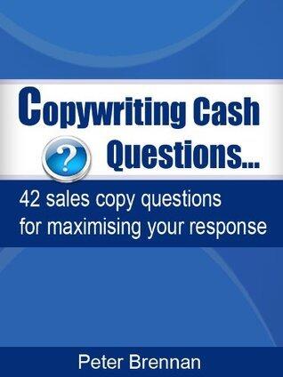Copywriting Cash Questions-42 sales copy questions for maximising your response