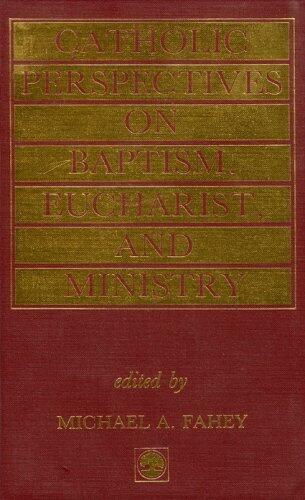 Catholic Perspectives on Baptism, Eucharist and Ministry