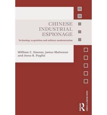 [(Chinese Industrial Espionage: Technology Acquisition and Military Modernisation)] [Author: James C. Mulvenon] published on