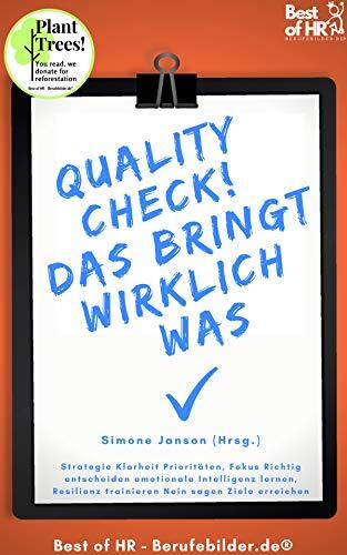 QualityCheck! Das bringt wirklich was: Incl. Bonus – Strategie Klarheit Prioritäten, Fokus Richtig entscheiden emotionale Intelligenz lernen, Resilienz ... (Success Booster Edition)