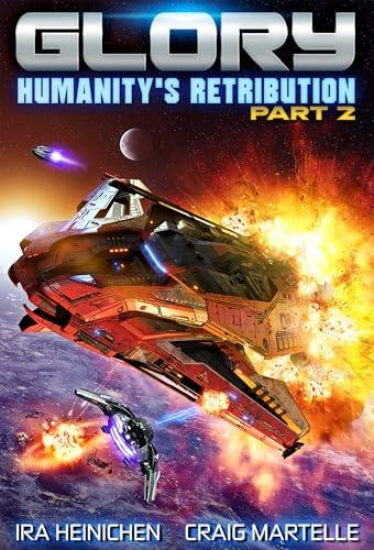 Glory - Humanity's Retribution Part 2: A Military Sci-Fi Adventure