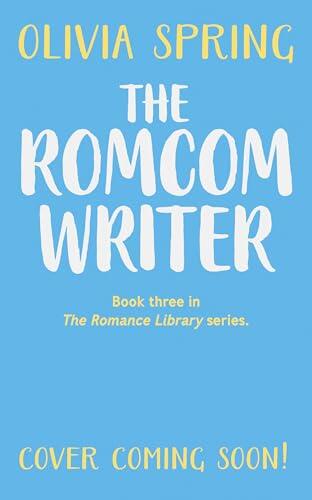 The Romcom Writer: An opposites-attract, small-town romance...