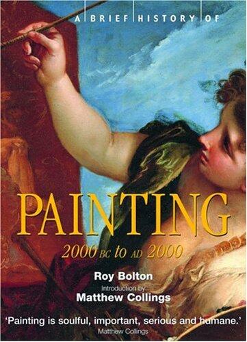 A Brief History of Painting: 2000 BC to AD 2000