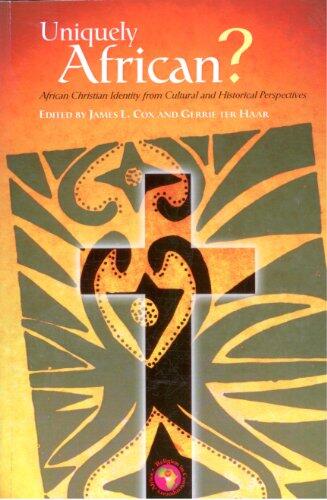 Uniquely African: African Christian Identity from Cultural and Historical Perspectives