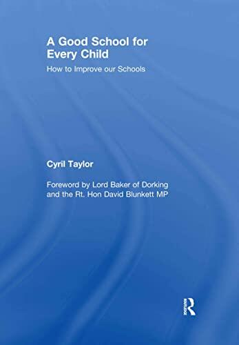 A Good School for Every Child: How to improve our schools