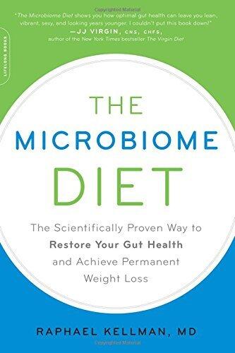 The Microbiome Diet: The Scientifically Proven Way to Restore Your Gut Health and Achieve Permanent Weight Loss by Raphael Kellman