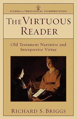 Virtuous Reader, The: Old Testament Narrative and Interpretive Virtue
