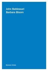 John Baldessari / Barbara Bloom: Between Artists