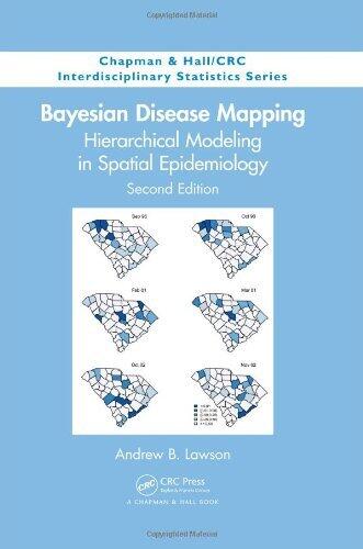 Bayesian Disease Mapping: Hierarchical Modeling in Spatial Epidemiology, Second Edition (Chapman & Hall/CRC Interdisciplinary Statistics)