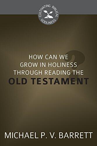 How Can We Grow in Holiness through Reading the Old Testament?