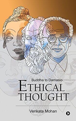 Ethical Thought : Buddha to Damasio