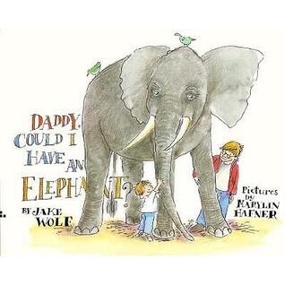 Daddy, Could I Have an Elephant